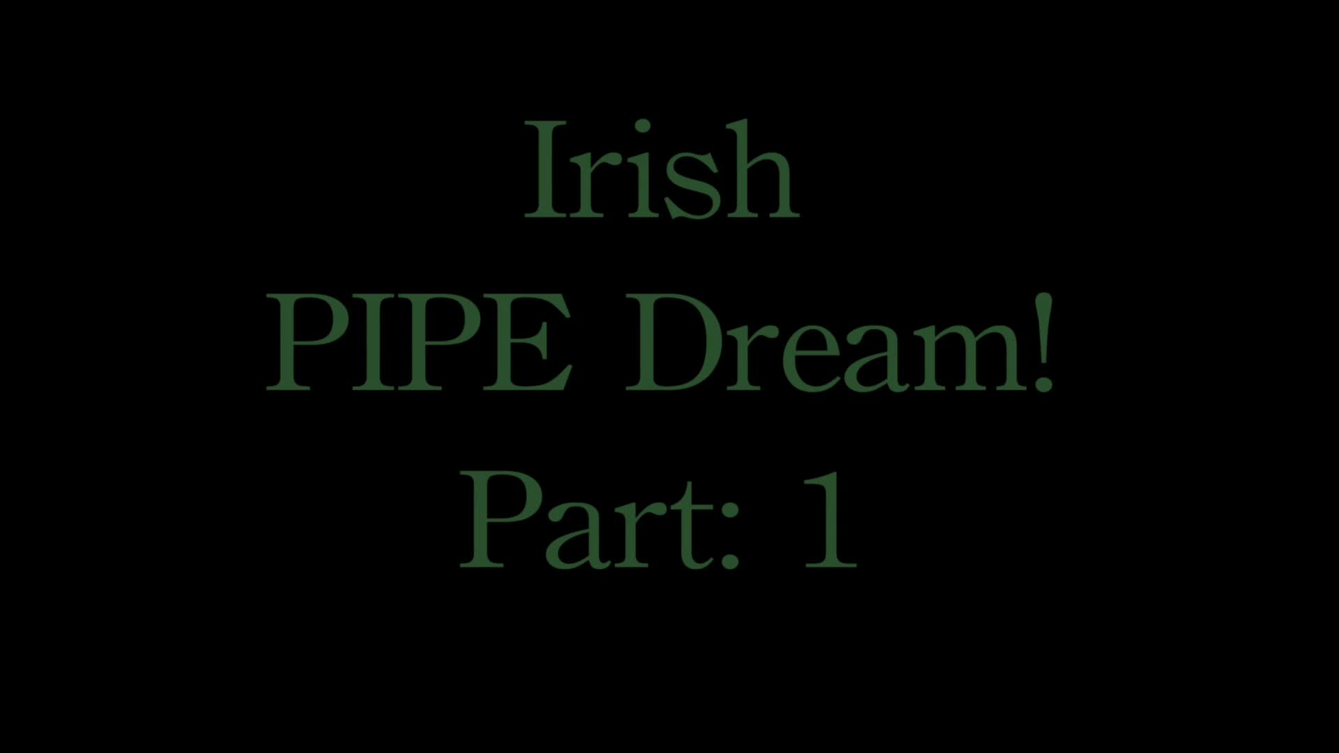 Pic #1Irish Pipe Dream! Part 1 - Masturbation, Toys